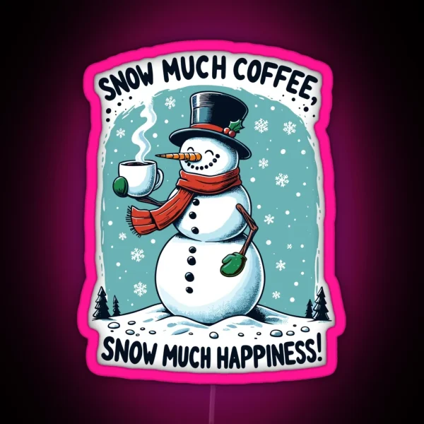Snow Much Coffee Snow Much Happiness Snowman RGB Neon Sign