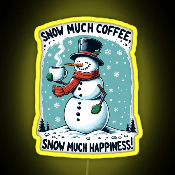 Snow Much Coffee Snow Much Happiness Snowman RGB Neon Sign