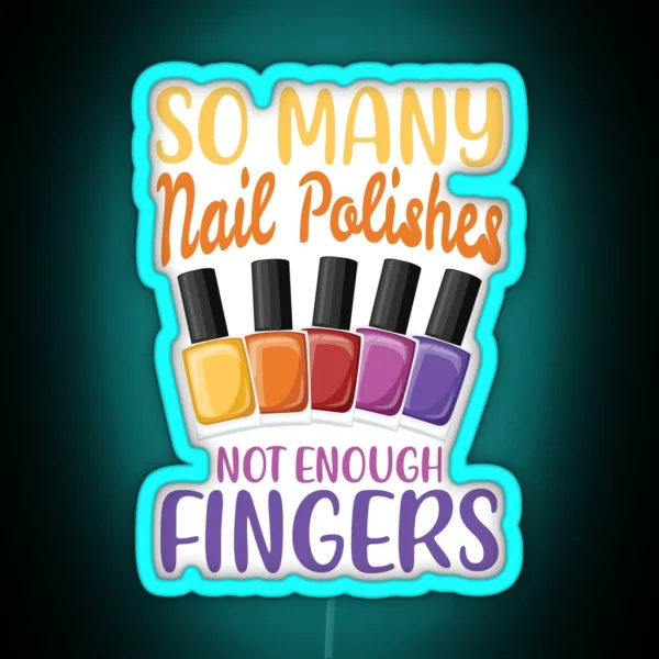 So Many Nail Polishes Not Enough Fingers For A RGB Neon Sign