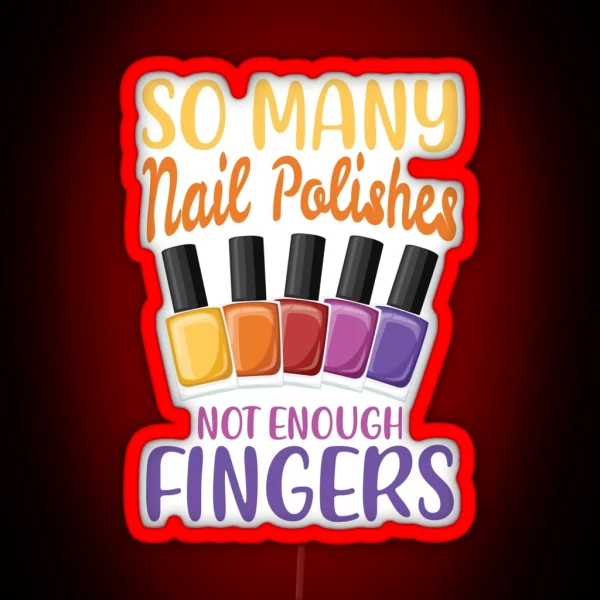 So Many Nail Polishes Not Enough Fingers For A RGB Neon Sign