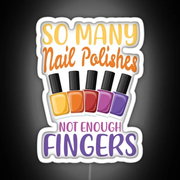 So Many Nail Polishes Not Enough Fingers For A RGB Neon Sign