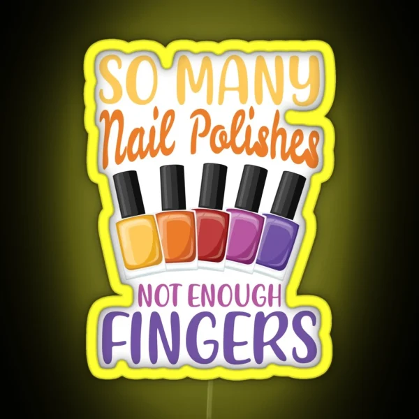 So Many Nail Polishes Not Enough Fingers For A RGB Neon Sign