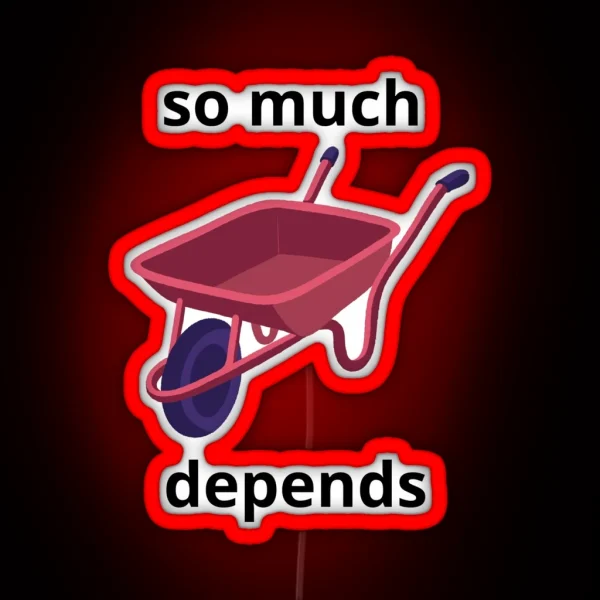 So Much Depends Upon A Red Wheelbarrow RGB Neon Sign