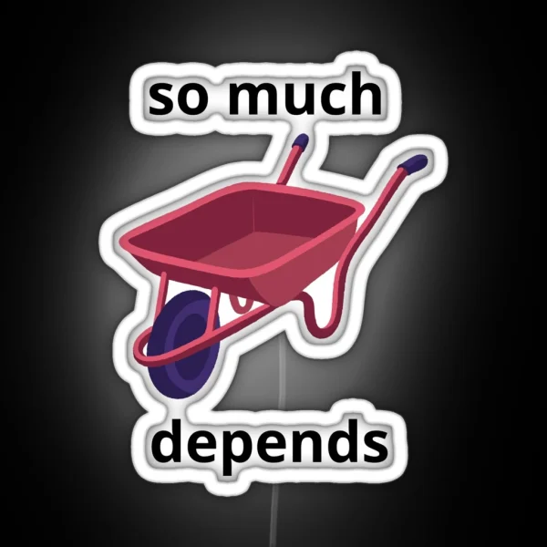 So Much Depends Upon A Red Wheelbarrow RGB Neon Sign