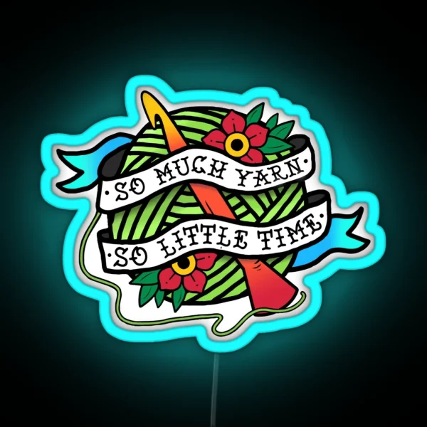 So Much Yarn So Little Time RGB Neon Sign