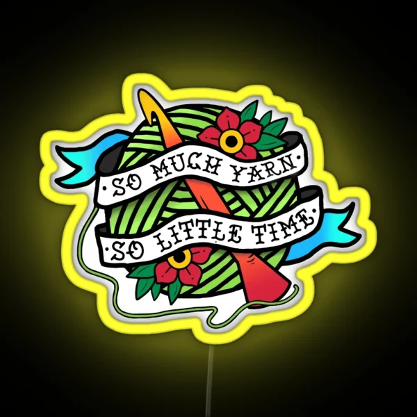 So Much Yarn So Little Time RGB Neon Sign
