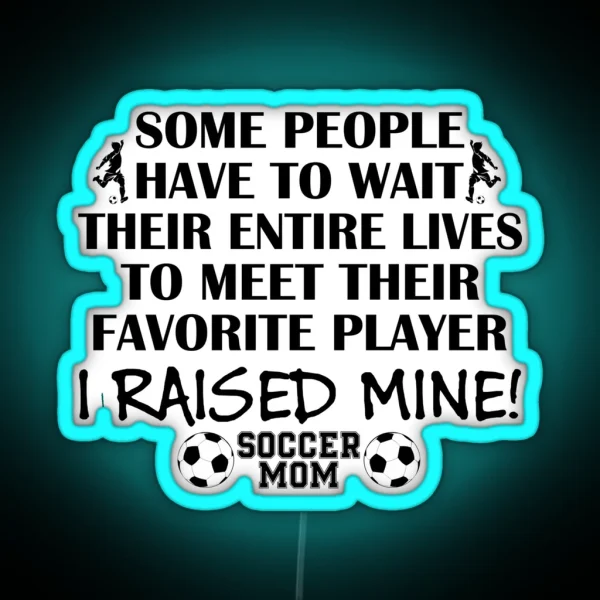 Soccer Mom I Raised My Favorite Player Boy RGB Neon Sign