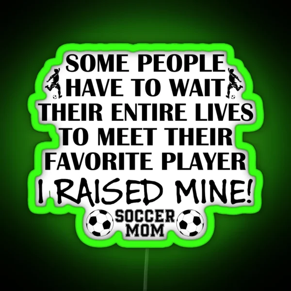 Soccer Mom I Raised My Favorite Player Boy RGB Neon Sign