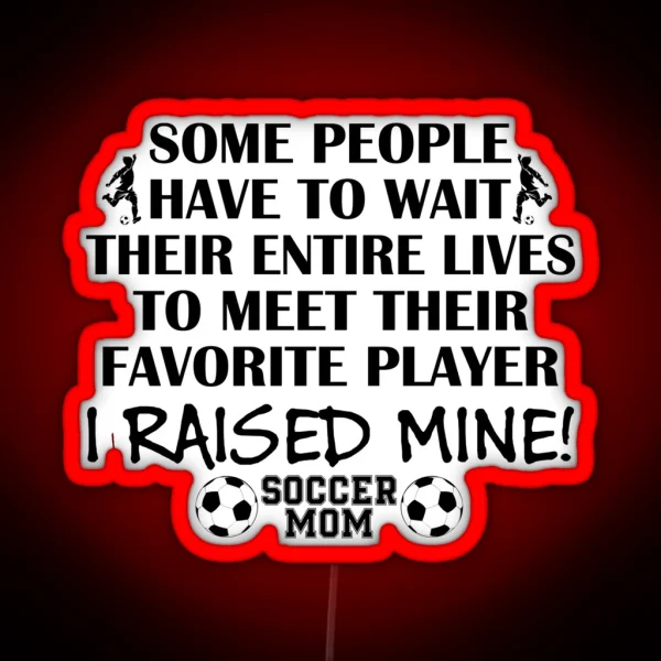Soccer Mom I Raised My Favorite Player Boy RGB Neon Sign