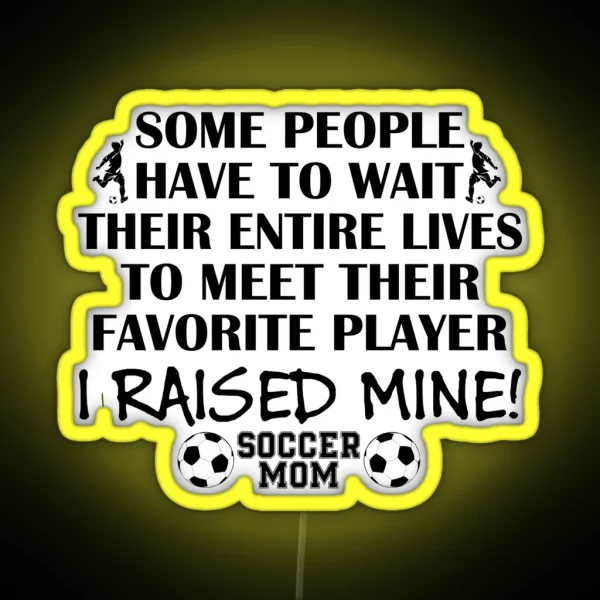 Soccer Mom I Raised My Favorite Player Boy RGB Neon Sign