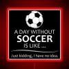 Soccer player gifts for football and futbol lovers, a day without soccer is like a bad joke.