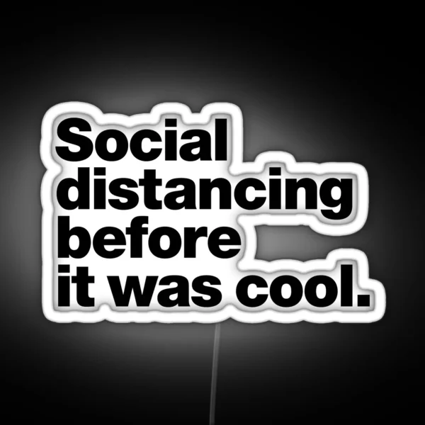 Social Distancing Before It Was Cool RGB Neon Sign