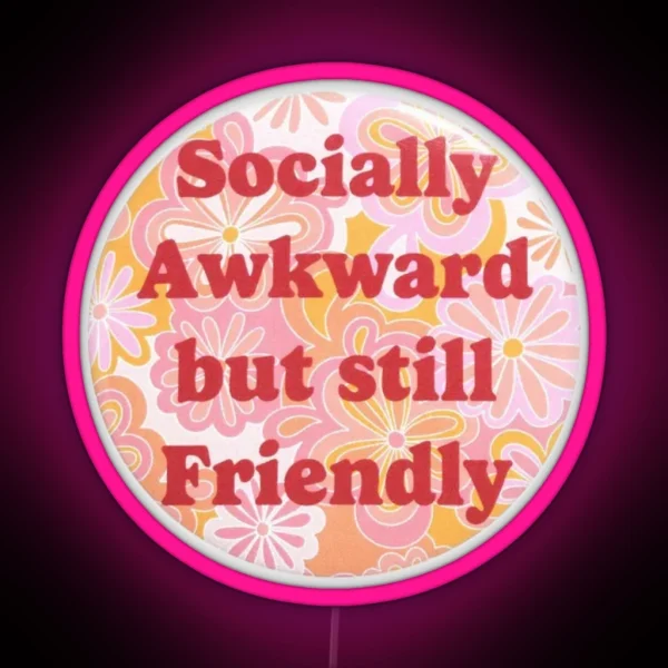 Socially Awkward But Still Friendly RGB Neon Sign