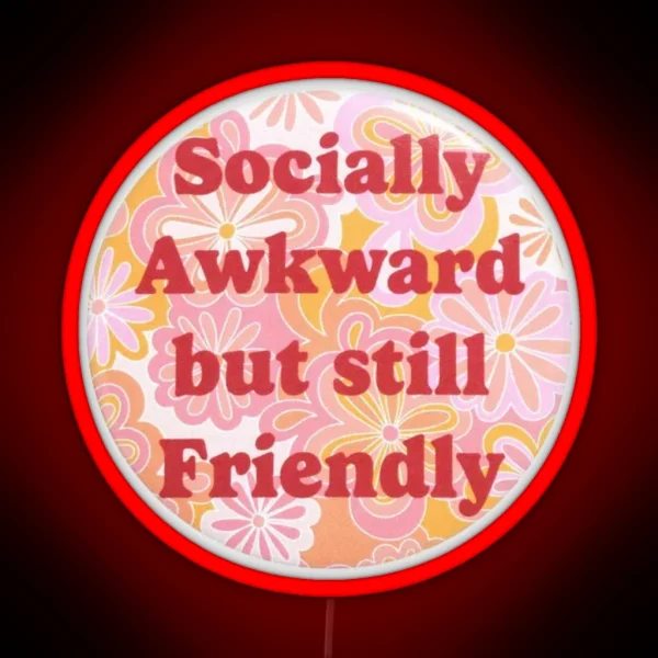 Socially Awkward But Still Friendly RGB Neon Sign