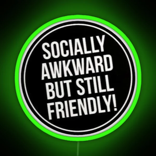 Socially Awkward But Still Friendly RGB Neon Sign