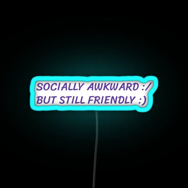 Socially Awkward But Still Sympathetic RGB Neon Sign
