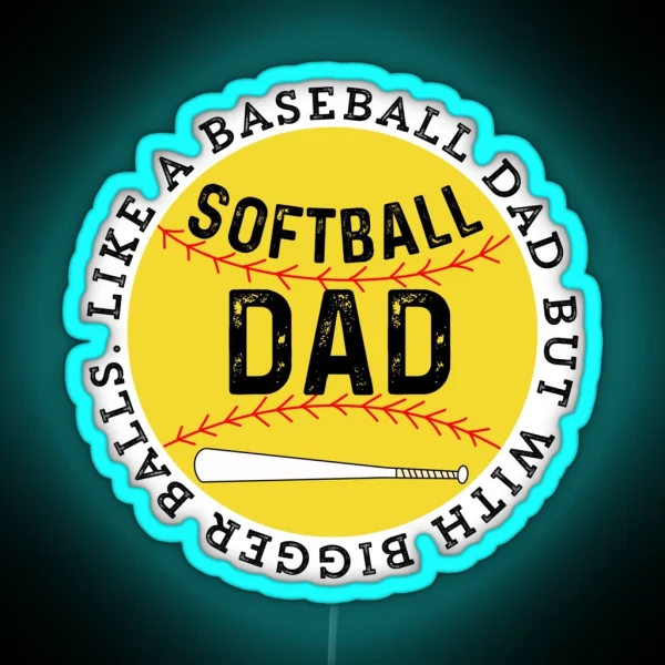 Softball Dad Like A Baseball Dad But With RGB Neon Sign