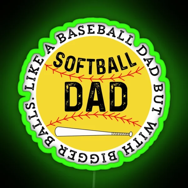 Softball Dad Like A Baseball Dad But With RGB Neon Sign