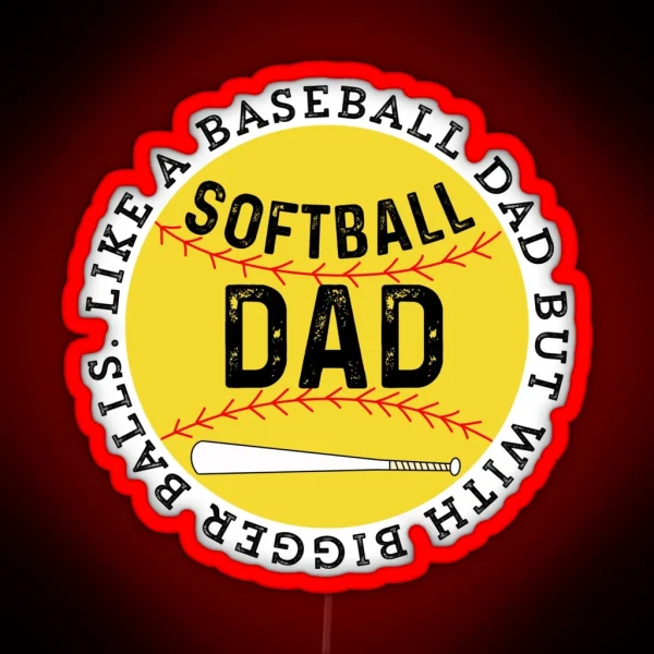 Softball Dad Like A Baseball Dad But With RGB Neon Sign