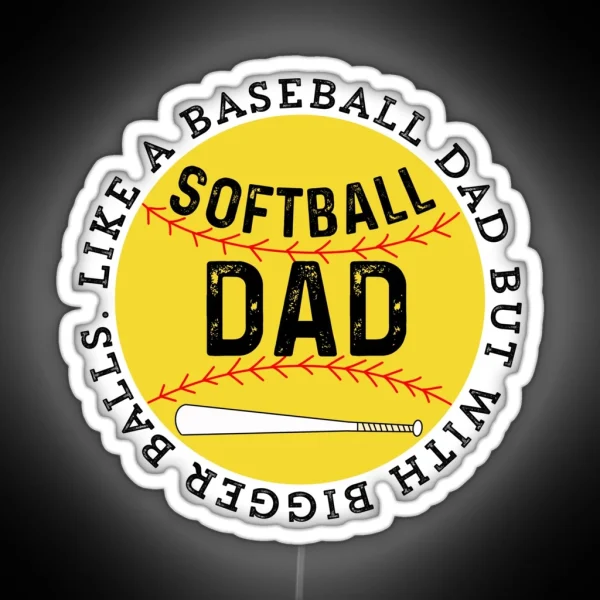 Softball Dad Like A Baseball Dad But With RGB Neon Sign