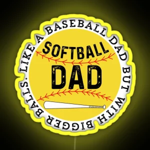 Softball Dad Like A Baseball Dad But With Bigger Balls RGB Neon Sign