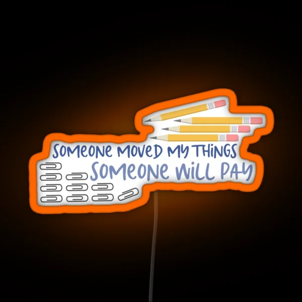 Someone Moved My Things Someone Will Pay RGB Neon Sign