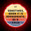 A Neon Sign with Bold Font and Retro Vibe Reads "Sometimes When It Is Appropriate Be A Prick".