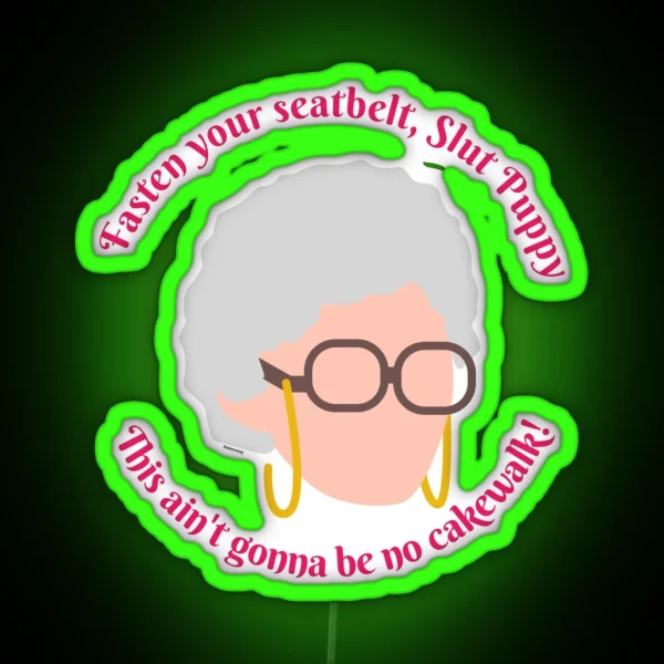 Sophia Fasten Your Seat Belt Golden Girls RGB Neon Sign