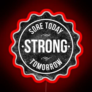 Sore Today Strong Tomorrow RGB Neon Sign