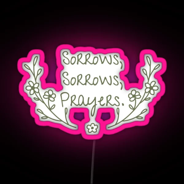 Sorrows Sorrows Prayers RGB Neon Sign
