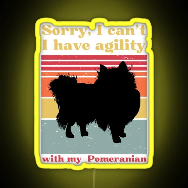 Sorry I Can T I Have Agility With My Pomeranian Loulou RGB Neon Sign