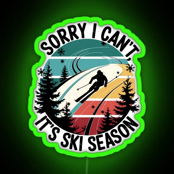 Sorry I Can T It S Ski Season Winter Sports RGB Neon Sign