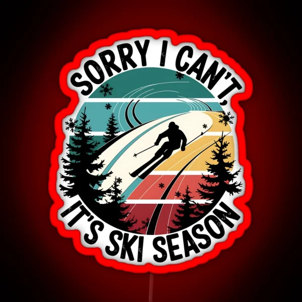 Sorry I Can T It S Ski Season Winter Sports RGB Neon Sign