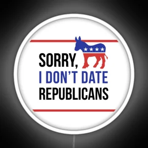 Sorry I Don T Date Republicans RGB Neon Sign