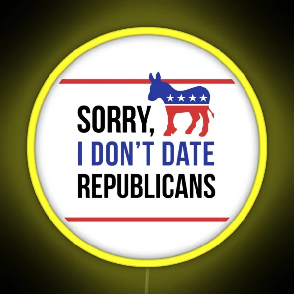 Sorry I Don T Date Republicans RGB Neon Sign