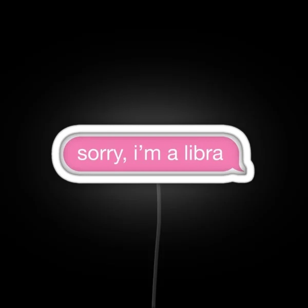 Sorry I M A Libra Pink Phone Message RGB Neon Sign