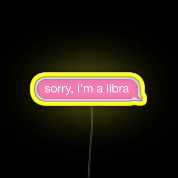 Sorry I M A Libra Pink Phone Message RGB Neon Sign
