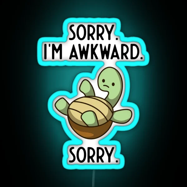 Sorry I M Awkward Sorry Awkward Turtle Kawaii RGB Neon Sign