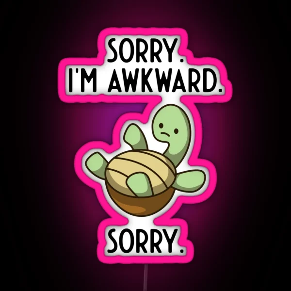Sorry I M Awkward Sorry Awkward Turtle Kawaii RGB Neon Sign