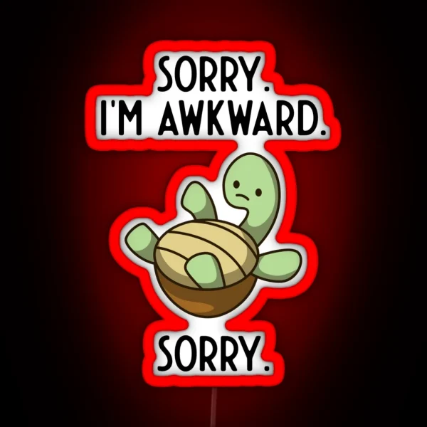 Sorry I M Awkward Sorry Awkward Turtle Kawaii RGB Neon Sign