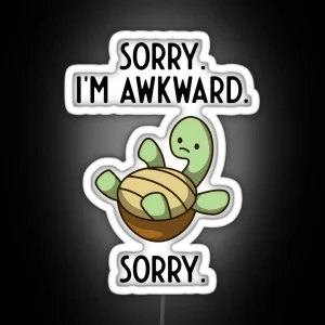 Sorry I M Awkward Sorry Awkward Turtle Kawaii RGB Neon Sign