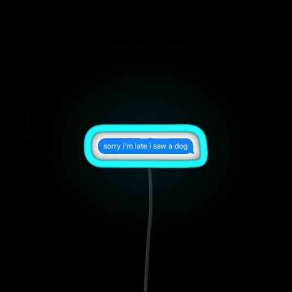 Sorry I M Late I Saw A Dog RGB Neon Sign