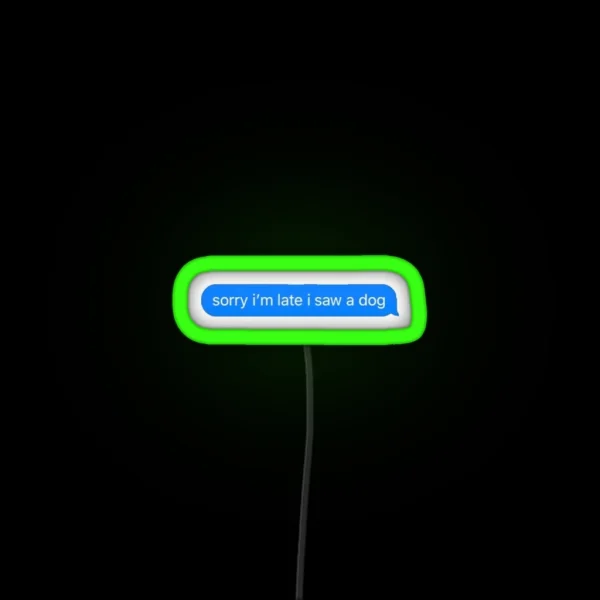 Sorry I M Late I Saw A Dog RGB Neon Sign