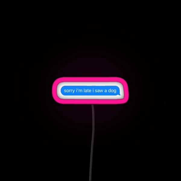 Sorry I M Late I Saw A Dog RGB Neon Sign