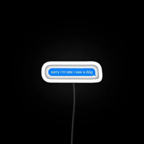 Sorry I M Late I Saw A Dog RGB Neon Sign
