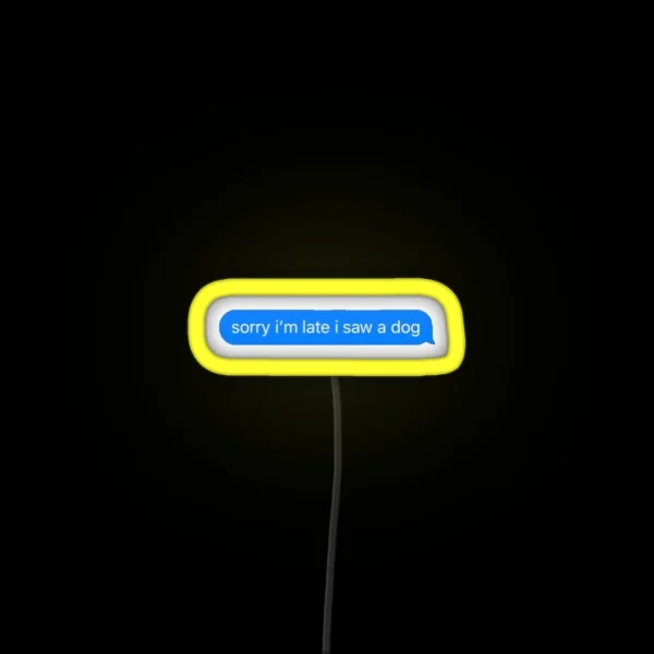 Sorry I M Late I Saw A Dog RGB Neon Sign