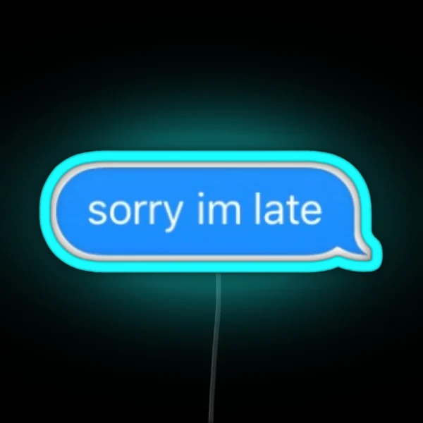 Sorry I M Late RGB Neon Sign