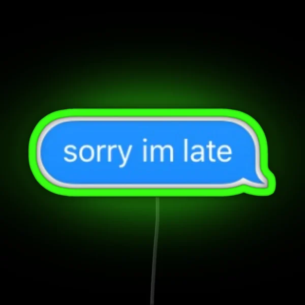 Sorry I M Late RGB Neon Sign