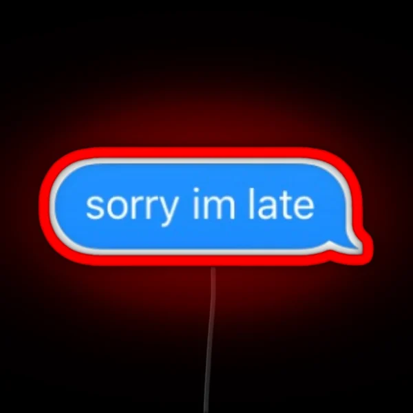 Sorry I M Late RGB Neon Sign
