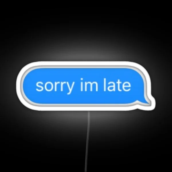 Sorry I M Late RGB Neon Sign